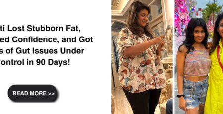 Aditi Lost Stubborn Fat, Regained Confidence, and Got Years of Gut Issues Under Control in 90 Days!