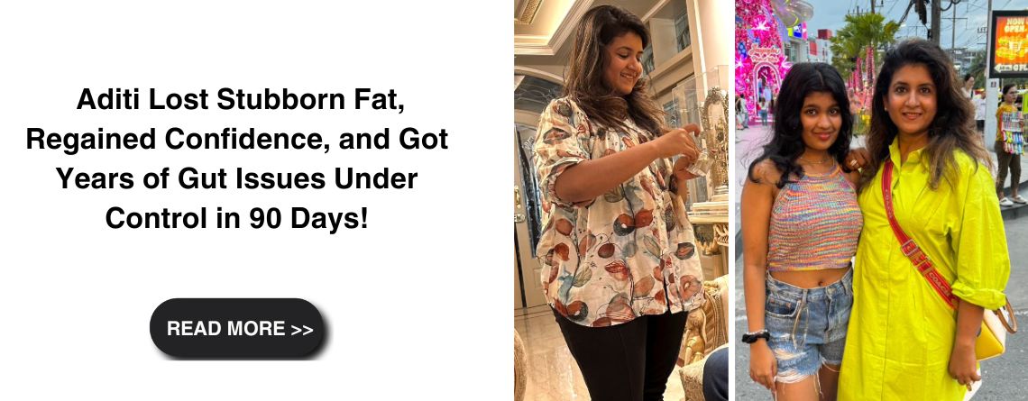 Aditi Lost Stubborn Fat, Regained Confidence, and Got Years of Gut Issues Under Control in 90 Days!