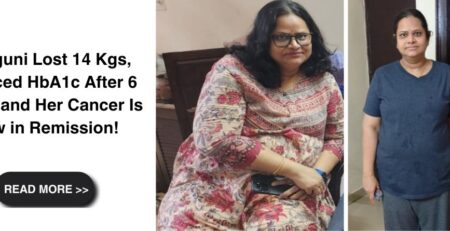 Phalguni Lost 14 Kgs, Reduced HbA1c After 6 Years, and Her Cancer Is Now in Remission!